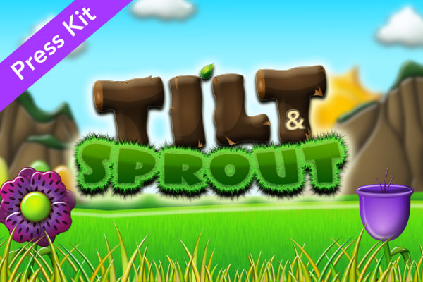 Tilt and Sprout Presskit